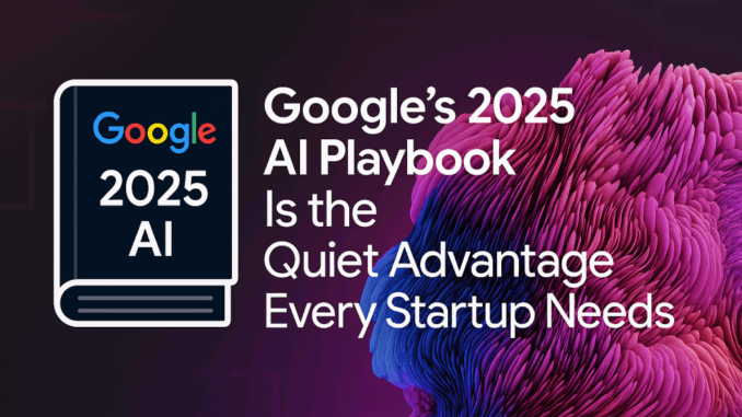 Beyond the Hype: Google’s Practical AI Guide Every Startup Founder Beyond the Hype: Google’s Practical AI Guide Every Startup Founder Should Read