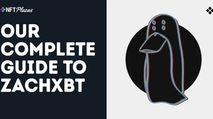 A Complete Guide to ZachXBT: The Web3 Investigator A Complete Guide to ZachXBT: The Web3 Investigator