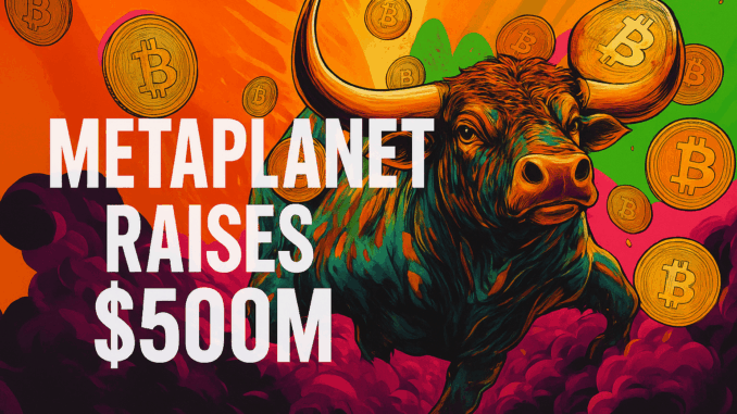 Bitcoin Treasuries Everywhere as Metaplanet Raises $500M: Why BTC Bull Token Could Explode