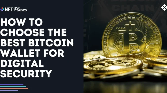 How to Choose the Best Bitcoin Wallet for Digital Security How to Choose the Best Bitcoin Wallet for Digital Security