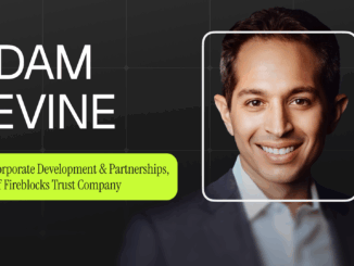 Adam Levine of Fireblocks: How Institutional Adoption and Interoperability Are Transforming Crypto